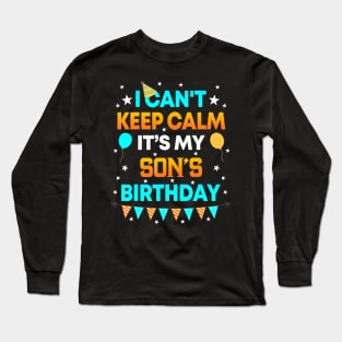 I Cant Keep Calm Its My Son Birthday Party Long Sleeve T-Shirt